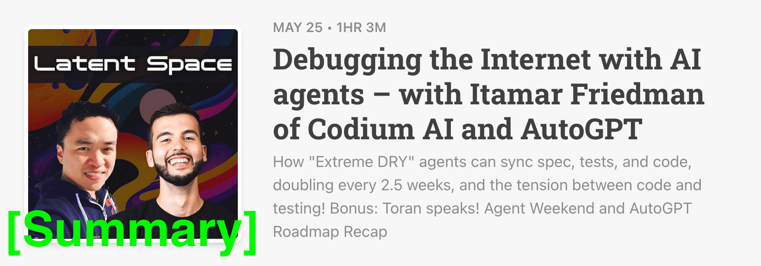 Latent Space Podcast 5/25/23 [Summary] - Debugging the Internet with AI agents – with Itamar Friedman of Codium AI and AutoGPT