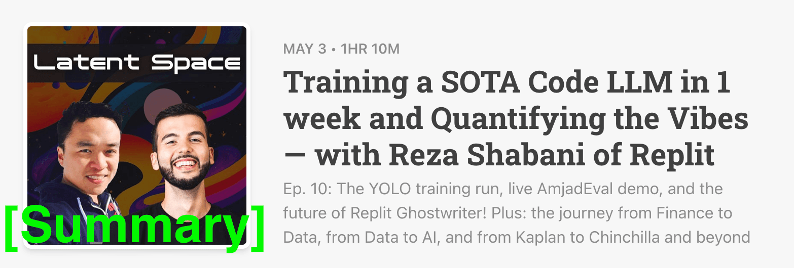 Latent Space Podcast 5/3/23 [Summary] - Training a SOTA Code LLM in 1 week and Quantifying the Vibes — with Reza Shabani of Replit