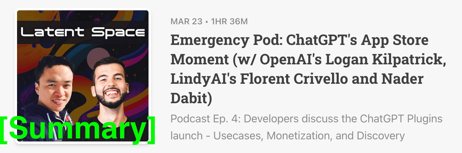 Latent Space Podcast 3/23/23 [Summary] - Emergency Pod: ChatGPT's App Store Moment (w/ OpenAI's Logan Kilpatrick, LindyAI's Florent Crivello and Nader Dabit)